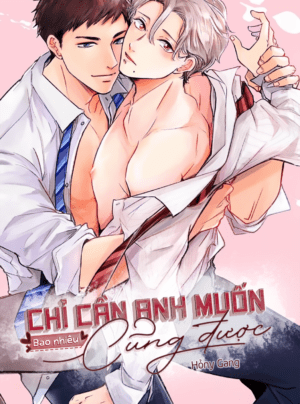 Chỉ Cần Anh Muốn, Bao Nhiêu Cũng Được